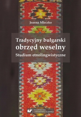 Tradycyjny bułgarski obrzęd weselny - Joanna Mleczko