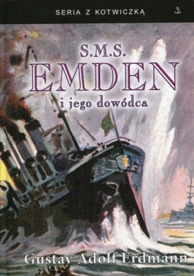 S.M.S. Emden i jego dowódca - Gustav Adolf Erdmann