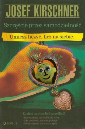 Szczęście przez samodzielność. Umiesz liczyć, licz na siebie - Kirschner Josef