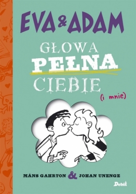 Eva i Adam. Głowa pełna ciebie - Måns Gahrton, Patrycja Niedźwiedzka