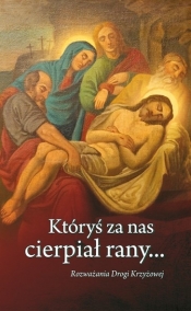 Któryś za nas cierpiał rany - Opracowanie zbiorowe