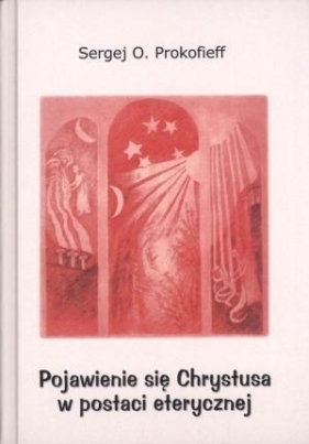 Pojawienie się Chrystusa w postaci eterycznej - Sergej O. Prokofieff