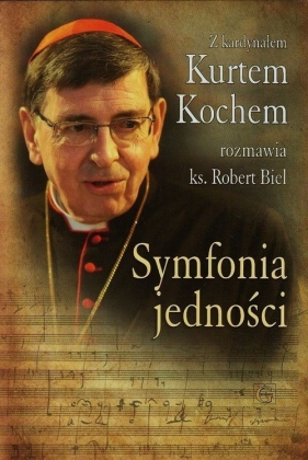 Symfonia jedności - Biel Robert, Kochem Kurt<br />