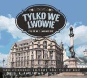 Tylko we Lwowie - Piusenki Lwowskie CD - Opracowanie zbiorowe