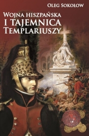 Wojna hiszpańska i tajemnica Templariuszy - Sokołow Oleg