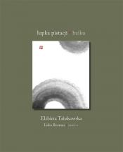 Łupka pistacji. Haiku - Elżbieta Tabakowska, Lidia Rozmus