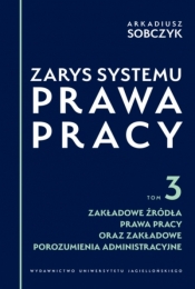 Zarys systemu prawa pracy. Tom 3 - Arkadiusz Sobczyk