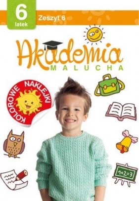 Akademia malucha 6 latek. Zeszyt 6 - Opracowanie zbiorowe