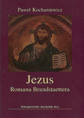 Jezus Romana Brandstaettera - Kochaniewicz Paweł