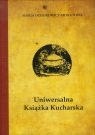 Uniwersalna książka kucharska Ochorowicz-Monatowa Marja