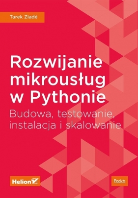 Rozwijanie mikrousług w Pythonie - Tarek Ziadé