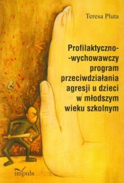 Profilaktyczno-wychowawczy program przeciwdziałania agresji u dzieci w młodszym wieku szkolnym