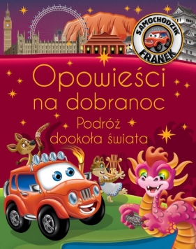 Samochodzik Franek. Opowieści na dobranoc. Podróż dookoła świata - Katarzyna Smółka-Majerczak