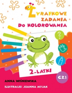 Zadania Żyrafki. Zadania do kolorowania z naklejkami 2 latka. Część 1 - Anna Wiśniewska, Myjak Joanna (ilustr.)