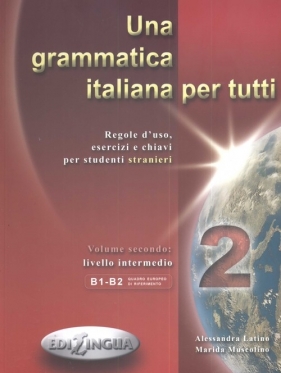 Una grammatica italiana per tutti 2 - Latino Alessandra, Muscolino Marida<br />