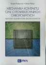Mechanika kontaktu ciał o powierzchniach chropowatych Metoda elementów Buczkowski Ryszard, Kleiber Michał