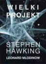 Wielki projekt Hawking Stephen, Mlodinow Leonard