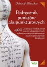 Podręcznik punktów akupunkturowych. Lokalizacja i funkcje ponad 400 Bleecker Deborah