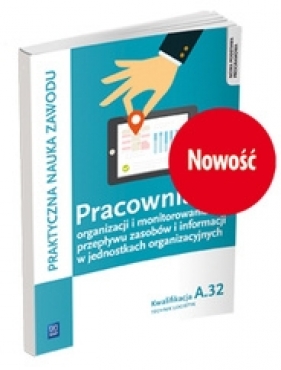 Pracownia organizacji i monitorowania przepływu zasobów i informacji w jednostkach organizacyjnych. Technik logistyk. Kwalifikacja A.32. Praktyczna nauka zawodu. Szkoły ponadgimnazjalne - Jarosław Stolarski