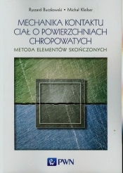 Mechanika kontaktu ciał o powierzchniach chropowatych - Buczkowski Ryszard, Kleiber Michał