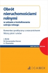 Obrót nieruchomościami rolnymi w ustawie o kształtowaniu ustroju rolnego. Jerzy Bieluk, Jerzy Bieluk, r.pr. dr Martyna Komarowska-Horosz, r.pr. Aneta Okurowska