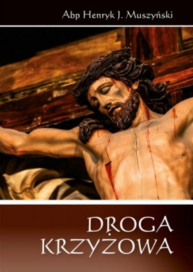 Droga Krzyżowa (abp. H. Muszyński) - Henryk J. Muszyński