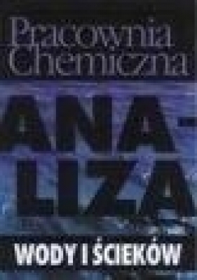 Pracownia chemiczna Analiza wody i ścieków - Lipkowska K., Faron-Lewandowska