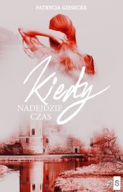 Kiedy nadejdzie czas - Patrycja Giesecke