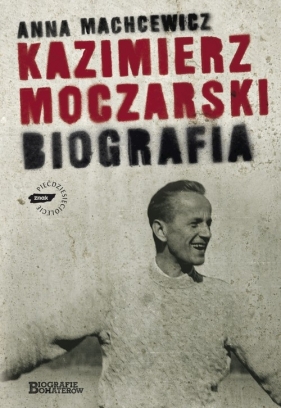 Kazimierz Moczarski Biografia - Machcewicz Anna