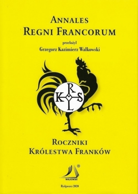 Annales Regni Francorum. Roczniki Królestwa Franków - Walkowski Grzegorz Kazimierz