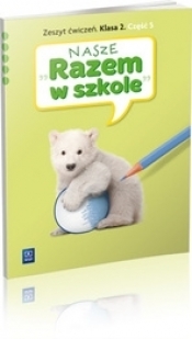 Nasze ''Razem w szkole'' SP KL 2. Ćwiczenia. Część 5 (2013) - Praca zbiorowa