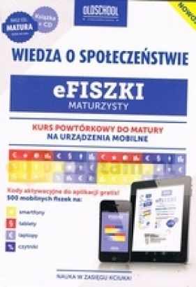 Efiszki Maturzysty Wiedza o społeczeństwie + CD. Kurs powtórkowy do matury na urządzenia mobilne - Opracowanie zbiorowe