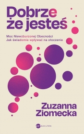Dobrze, że jesteś - Ziomecka Zuzanna