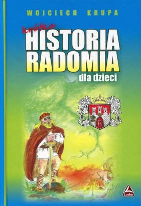 Krótka historia Radomia dla dzieci - Krupa Wojciech