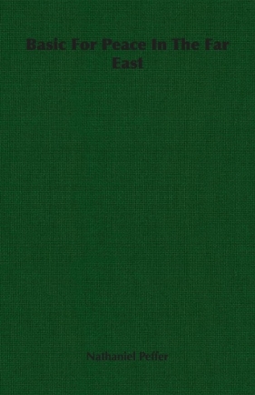 Basic For Peace In The Far East - Peffer Nathaniel