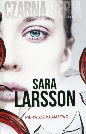 Pierwsze kłamstwo - Larsson Sara