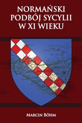 Normański podbój Sycylii w XI wieku - Bohm Marcin