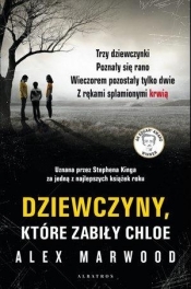 Dziewczyny, które zabiły Chloe - Alex Marwood