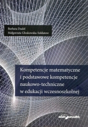 Kompetencje matematyczne i podstawowe kompetencje naukowo-techniczne w edukacji wczesnoszkolnej - Barbara Dudel, Małgorzata Głoskowska-Sołdatow