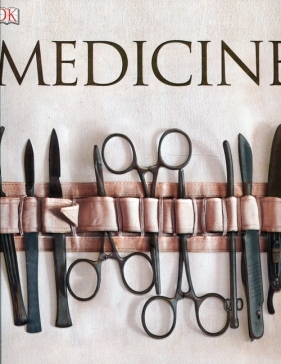 Medicine The Definitive Illustrated History - Parker Steve