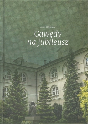Gawędy na jubileusz - Dębliński Antoni