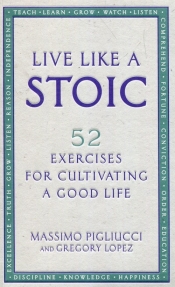 Live Like A Stoic - Pigliucci Massimo