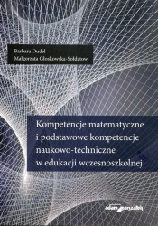 Kompetencje matematyczne i podstawowe kompetencje naukowo-techniczne w edukacji wczesnoszkolnej - Głoskowska-Sołdatow Małgorzata, Dudel Barbara