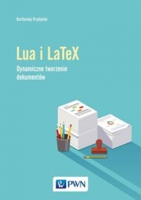 Język Lua i LaTeX. Tworzenie dynamicznych dokumentów - Przybylski Bartłomiej