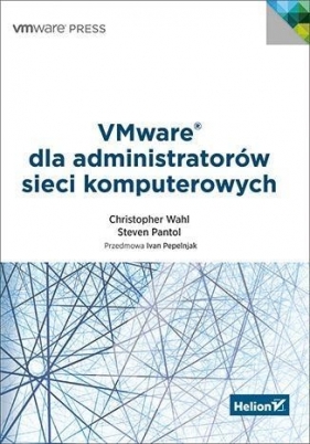 VMware dla administratorów sieci komputerowych - Wahl Christopher, Pantol Steven