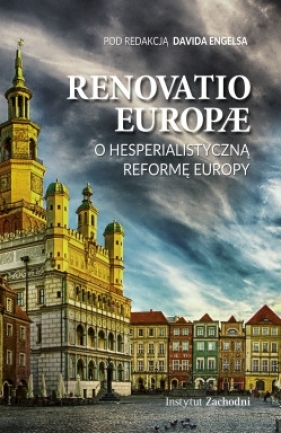 Renovatio Europae. O hesperialistyczną reformę Europy - Opracowanie zbiorowe