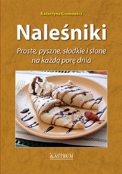 Naleśniki. Proste, pyszne, słodkie i słone... TW - Gronowicz Katarzyna 