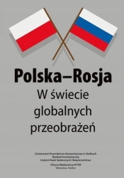 Polska-Rosja w świecie globalnych przeobrażeń - Anna Piskorz, Damian Jarnicki