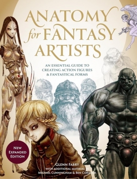 Anatomy for Fantasy Artists. An Essential Guide to Creating Action Figures and Fantastical Forms - Fabry Glenn