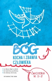 Bóg kocha i zbawia człowieka. Klasa 7 i 8. Ćwiczenia na lekcje religii, do katechezy parafialnej i edukacji domowej - Piotr Bałoniak, Kamilla Frejusz, Katarzyna Wawrzyniak, Mateusz Janyga